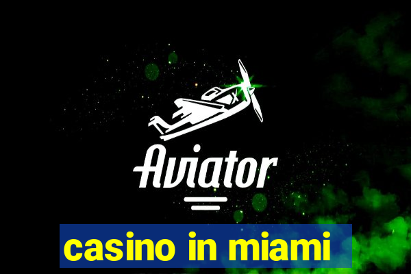 casino in miami